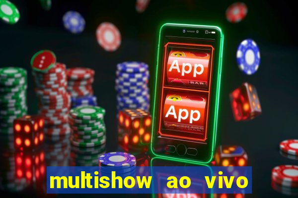 multishow ao vivo gratis online